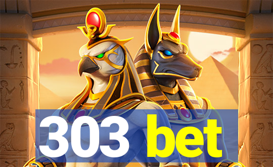 303 bet